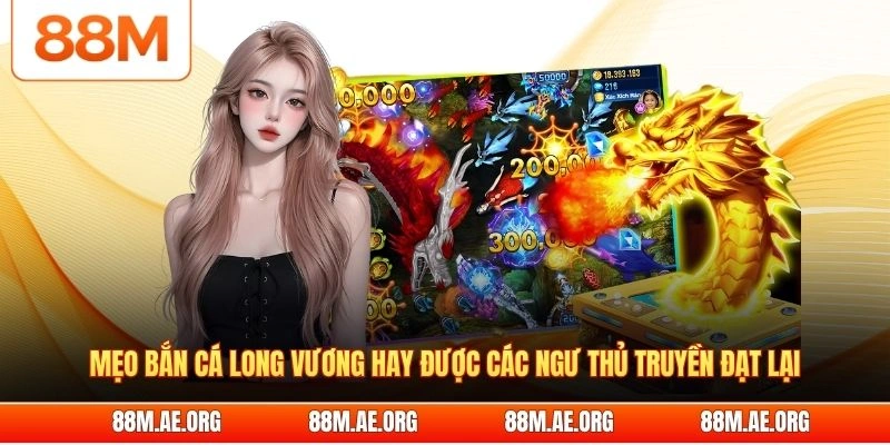 Mẹo bắn cá Long Vương hay được các ngư thủ truyền đạt lại