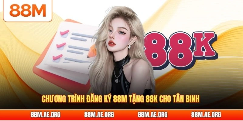 Chương trình đăng ký 88M tặng 88K cho tân binh 