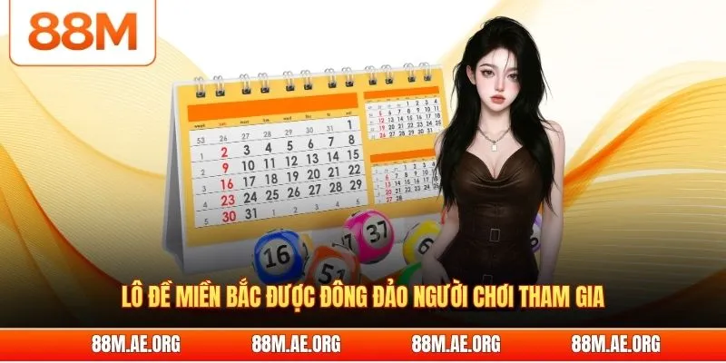 Lô đề miền Bắc được đông đảo người chơi tham gia