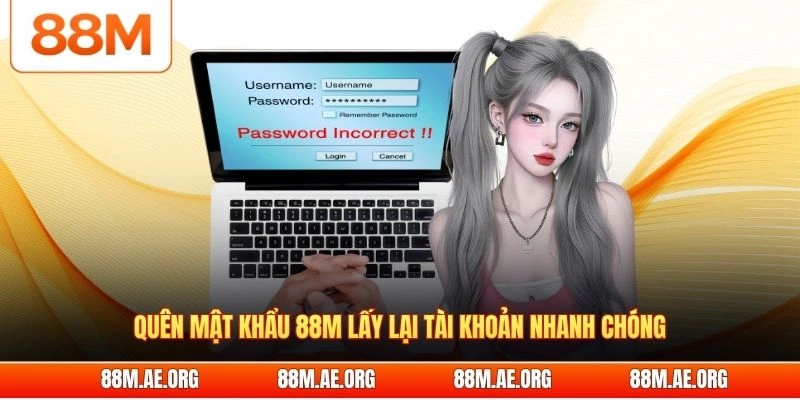 Quên mật khẩu 88M lấy lại tài khoản nhanh chóng