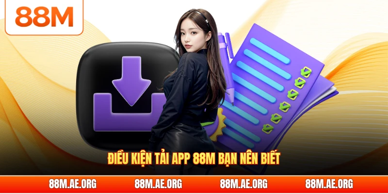 Điều kiện tải app 88M bạn nên biết