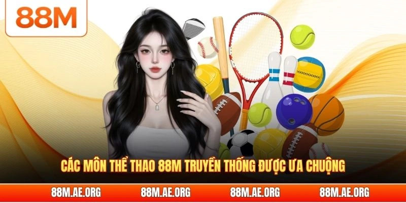 Các môn thể thao 88M truyền thống được ưa chuộng