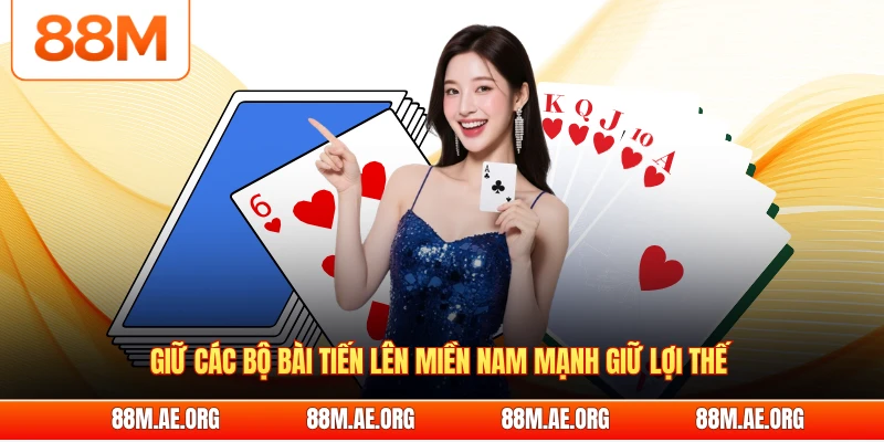 Giữ các bộ bài tiến lên miền Nam mạnh giữ lợi thế 