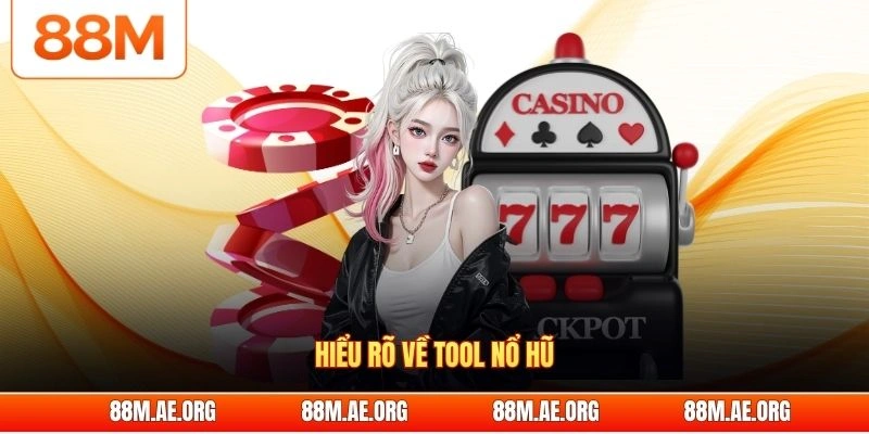 Hiểu rõ về tool nổ hũ