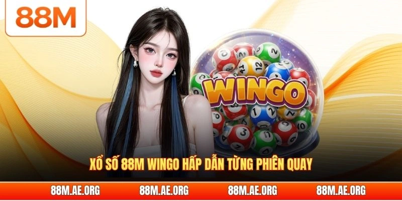 Xổ số 88M Wingo hấp dẫn từng phiên quay